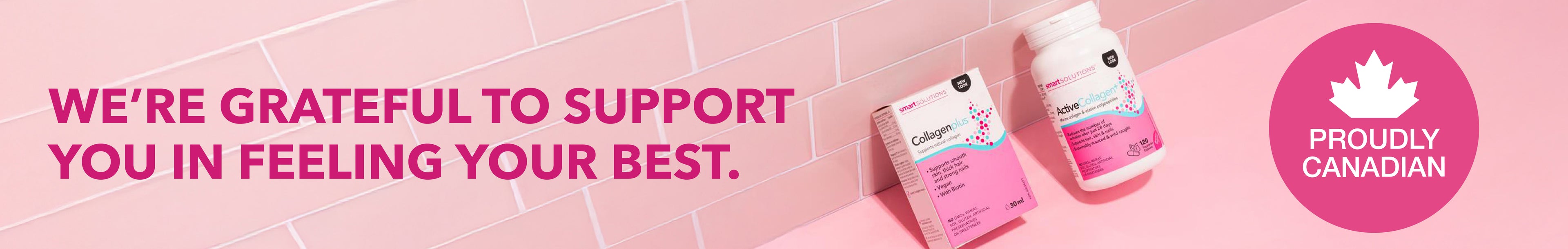 We're grateful to support you in feeling your best. Proudly Canadian.